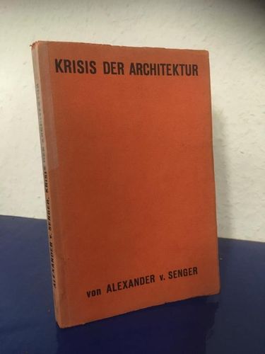 Senger, Alexander von: Krisis der Architektur.