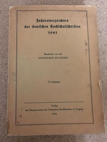 Deutsche Bücherei: Jahresverzeichnis der deutschen Hochschulschriften 1941
