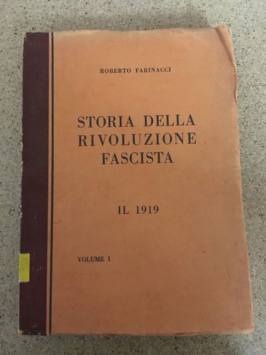 Roberto Farinacci: Storia Della Rivoluzione Fascista - IL 1919 - Volume I