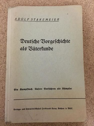 Adolf Stakemeier: Deutsche Vorgeschichte als Väterkunde - Ein Kampfbuch