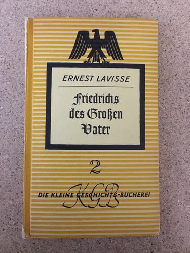 Ernest Lavisse: Friedrichs des Großen Vater
