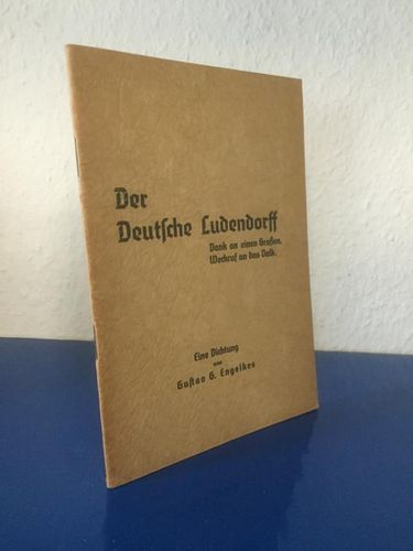 Gustav G. Engelkes: Der Deutsche Ludendorff. Dank an einen Grossen. Weckruf an das Volk. Eine