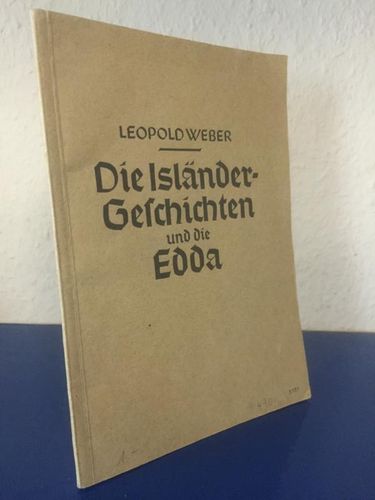 Leopold Weber: Die Isländer-Geschichten und die Edda. Bilder aus Nordgermanischer Frühzeit