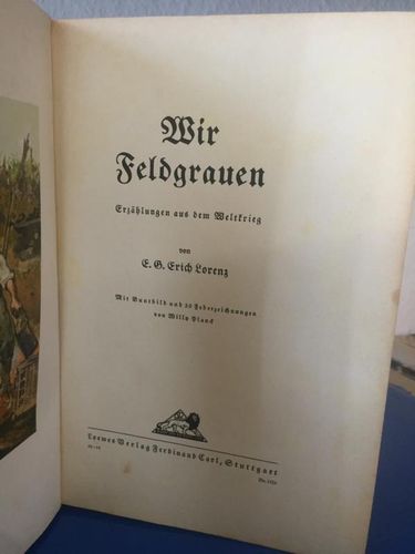Lorenz, Erich E. G.:: Wir Feldgrauen. Erzählungen aus dem Weltkrieg.