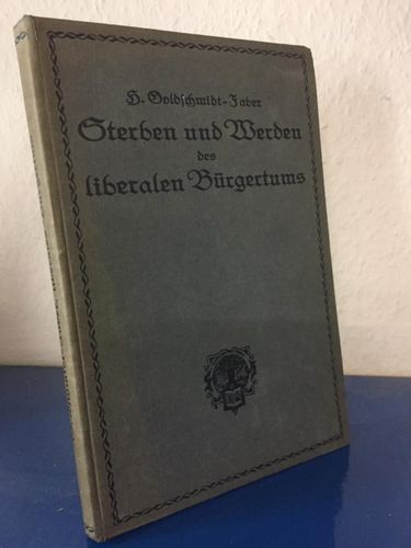 Goldschmidt-Faber, Hermann:: Sterben und Werden des liberalen Bürgertums. Ein Bekenntnis.