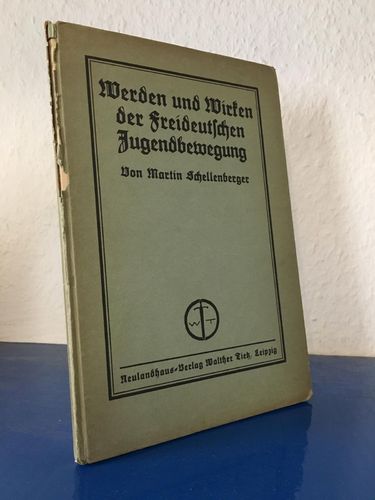 Schellenberger, Martin:: Werden und Wirken der Freideutschen Jugendbewegung