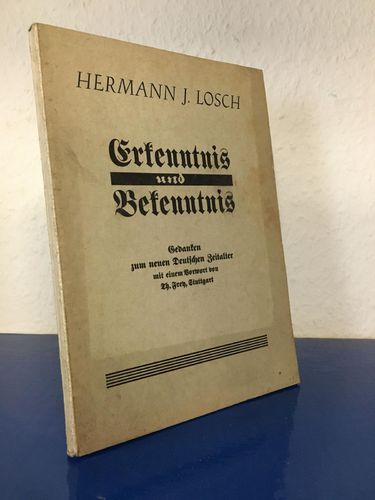 Losch, Hermann J.:: Erkenntnis und Bekenntnis - Gedanken zum neuen Deutschen Zeitalter