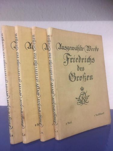 Volz, Gustav Berthold:: Ausgewählte Werke Friedrichs des Grossen. 4 Teile in 2 Bänden. KOMPLETT
