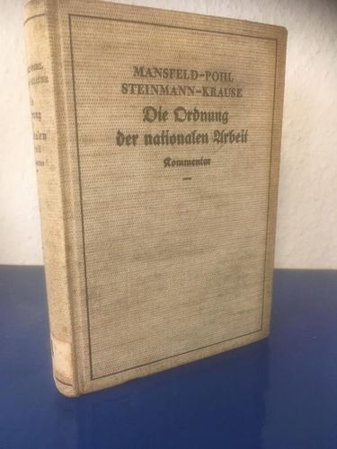 Mansfeld / Pohl / Steinmann / Krause:: Die Ordnung der nationalen Arbeit. Kommentar zum Gesetz