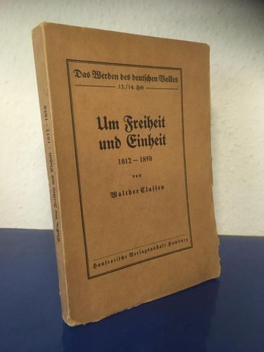 Classen, Walther: Um Freiheit und Einheit 1812-1858.