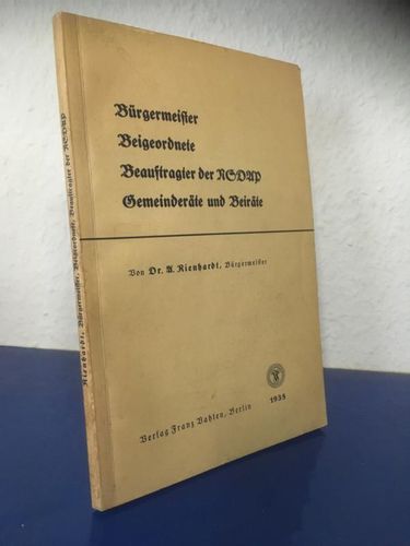Rienhardt, Dr. A.: Bürgermeister, Beigeordnete, Beauftragter der NSDAP, Gemeinderäte und Beiräte
