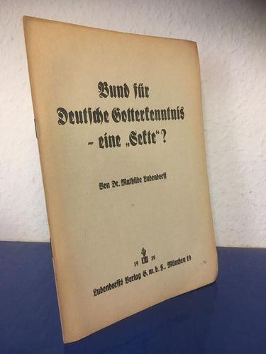 Ludendorff, Mathilde: Bund für Deutsche Gotterkenntnis - eine Sekte?
