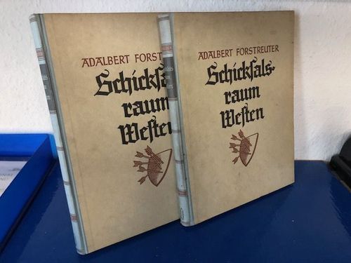 Forstreuter, Adalbert: Schicksalsraum Westen. Tausendjähriger Kampf um deutsches Land. Band 1 + 2