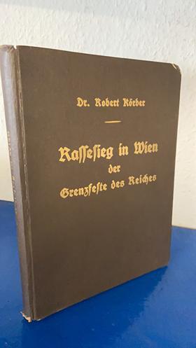 Körber, Dr. Robert: Rassesieg in Wien, der Grenzfeste des Reiches