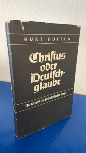Hutten, Dr. Kurt: Christus oder Deutschglaube? Ein Kampf um die deutsche Seele