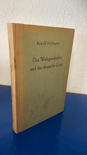 Hoffmann, Rudolf: Die Weltgeschichte und der deutsche Geist