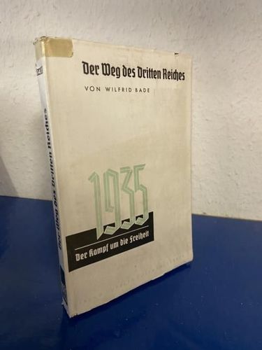 Bade, Wilfrid: Der Weg des Dritten Reiches - 1935: Der Kampf um die Freiheit