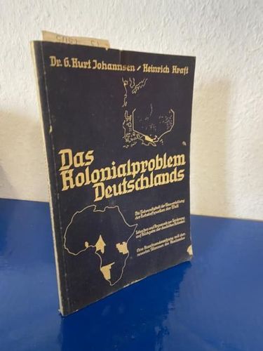 Johannsen, Dr. G. Kurt und Heinrich Kraft: Das Kolonialproblem Deutschlands
