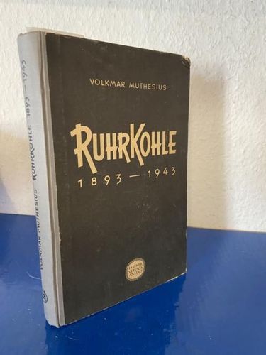 Muthesius, Volkmar: Ruhrkohle 1893-1943.