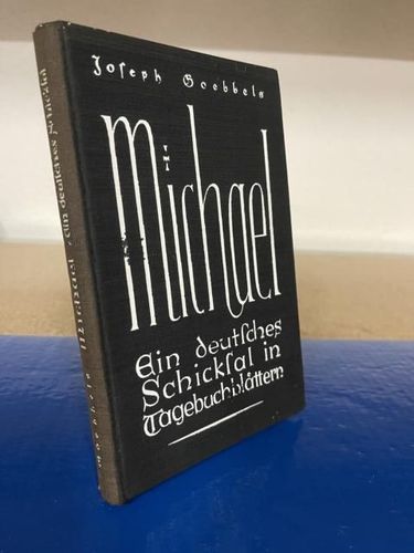 Goebbels, Joseph: Michael - Ein deutsches Schicksal in Tagebuchblättern