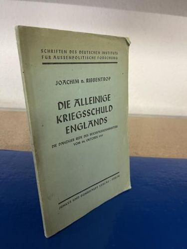von Ribbentrop, Joachim: Die alleinige Kriegsschuld Englands