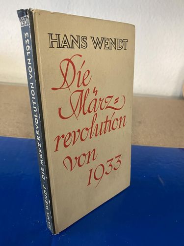 Wendt, Hans: Die Märzrevolution von 1933.