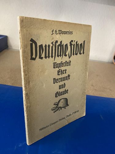 Woweries, F. A.: Deutsche Fibel - Tapferkeit, Ehre, Vernunft und Glaube