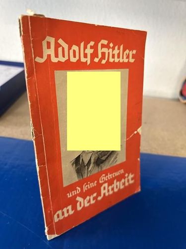 Adolf Hitler und seine Getreuen an der Arbeit