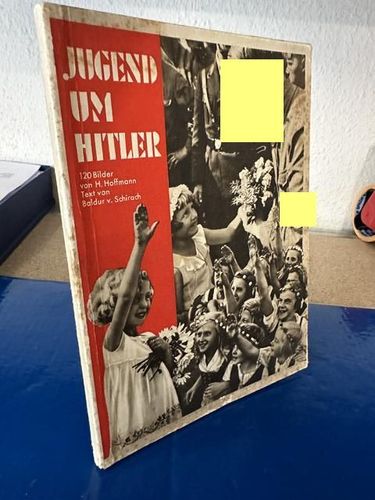Hoffmann, Heinrich: Jugend um Hitler - 120 Bilddokumente aus der Umgebung des Führers
