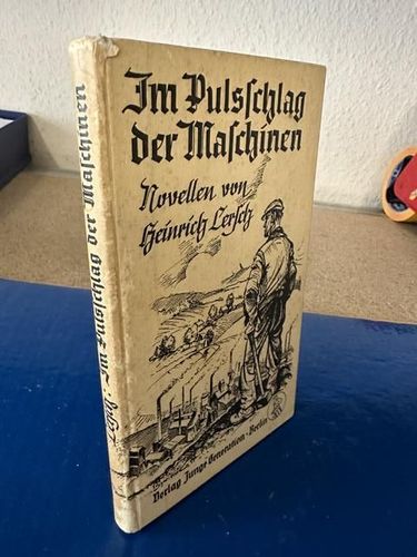 Lersch, Heinrich: Im Pulsschlag der Maschinen - Novellen