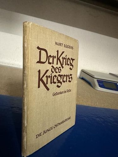 Eggers, Kurt: Der Krieg des Kriegers - Gedanken im Felde