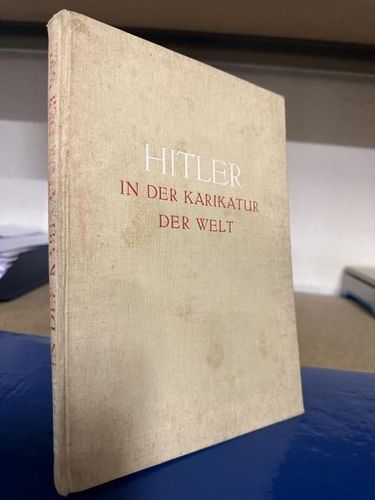 Hanfstaengl, Ernst: Tat gegen Tinte - Hitler in der Karikatur - Ein Bildsammelwerk